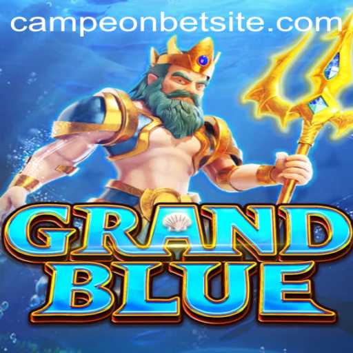 Exploring GRANDBLUE: A Comprehensive Guide Paired with Campeonbet Integration