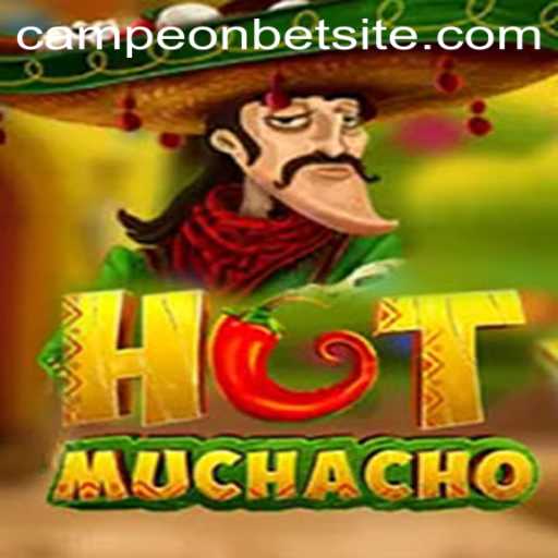 HotMuchacho Game: A Fiesta of Fun and Excitement at Campeonbet