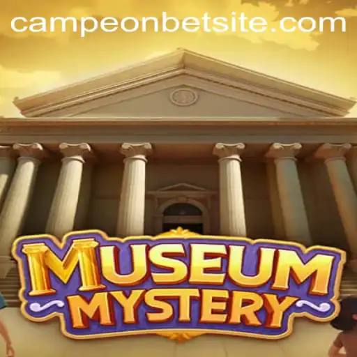 Exploring the Thrills of MuseumMystery and Campeonbet