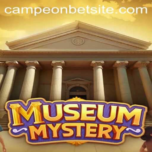 Exploring the Thrills of MuseumMystery and Campeonbet